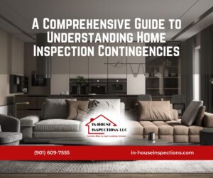 A Comprehensive Guide to Understanding Home Inspection Contingencies